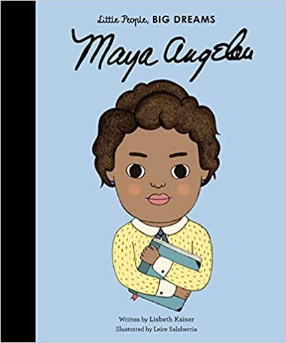 Little People, Big Dreams: Maya Angelou — Written by Lisbeth Kaiser