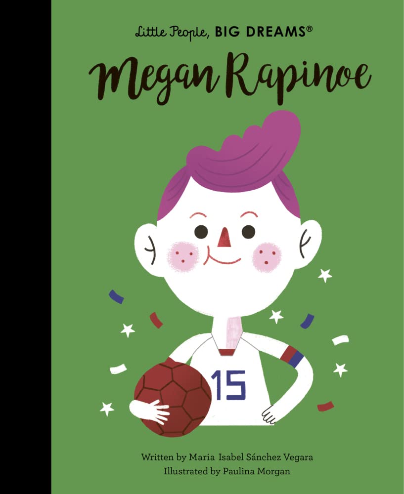 Big Dreams, Little People: Megan Rapinoe — Written by Maria Isabel Sánchez Vegara