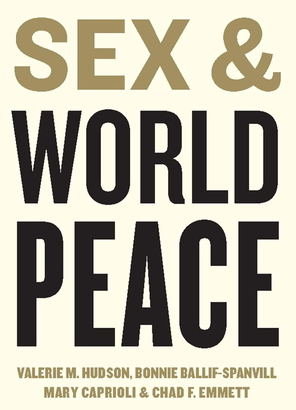 Sex and World Peace — Valerie M. Hudson, Bonnie Ballif-Spanvill, Mary Caprioli &amp; Chad F. Emmett