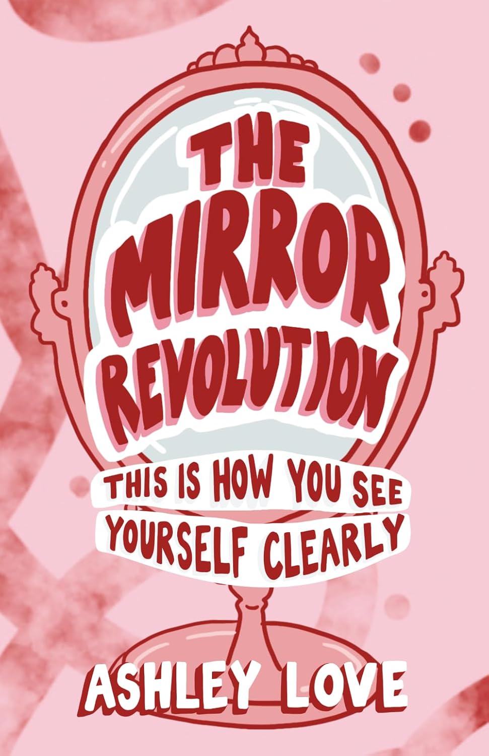 The Mirror Revolution  — Ashley Love