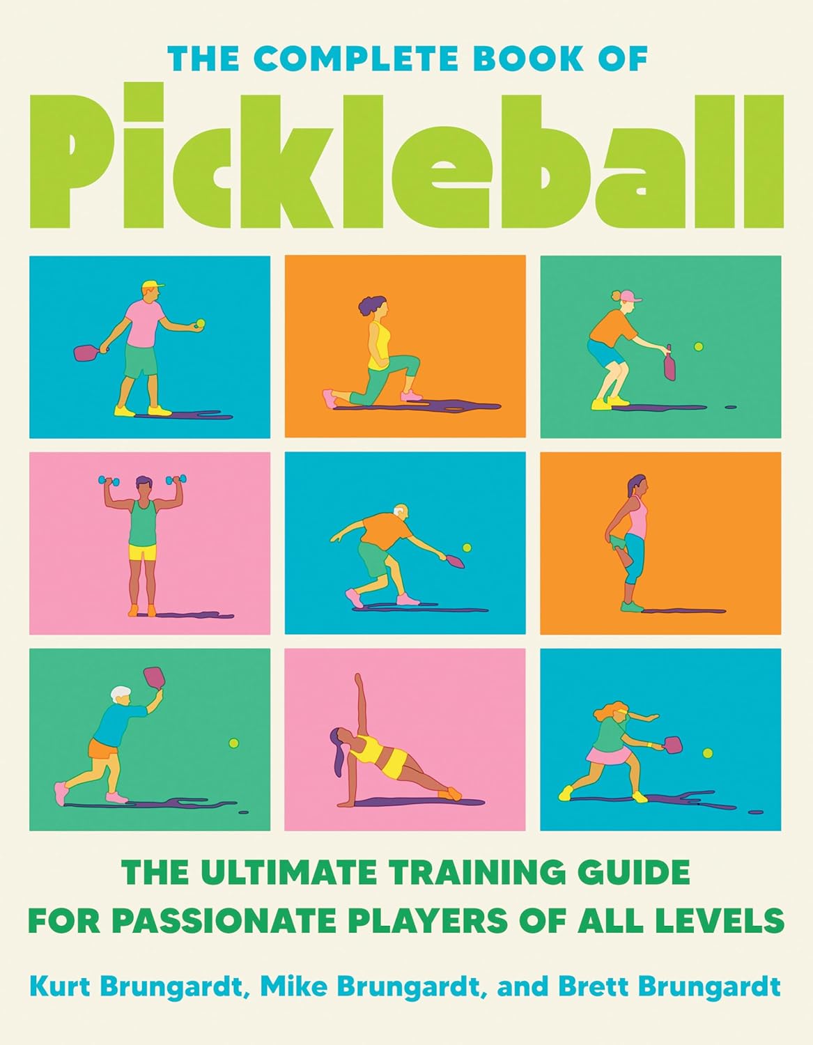 The Complete Book of Pickleball — Kurt, Mike &amp; Brett Brungardt