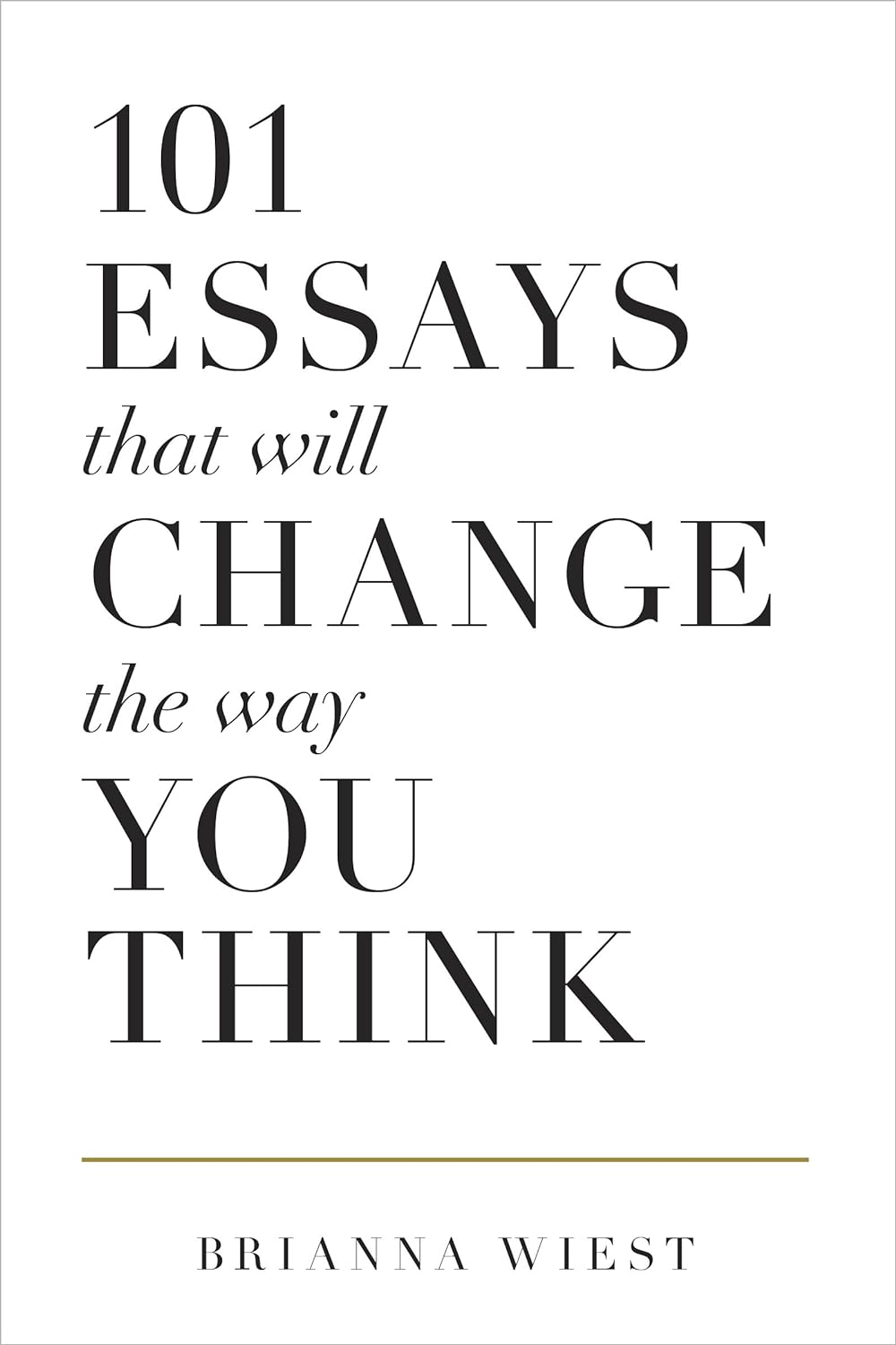 101 Essays That Will Change The Way You Think — Brianna Wiest