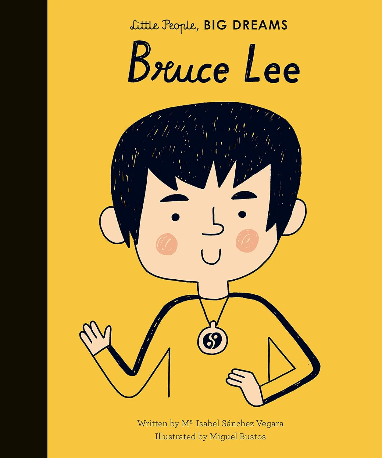 Bruce Lee (Little People, BIG Dreams) — María Isabel Sánchez Vegara