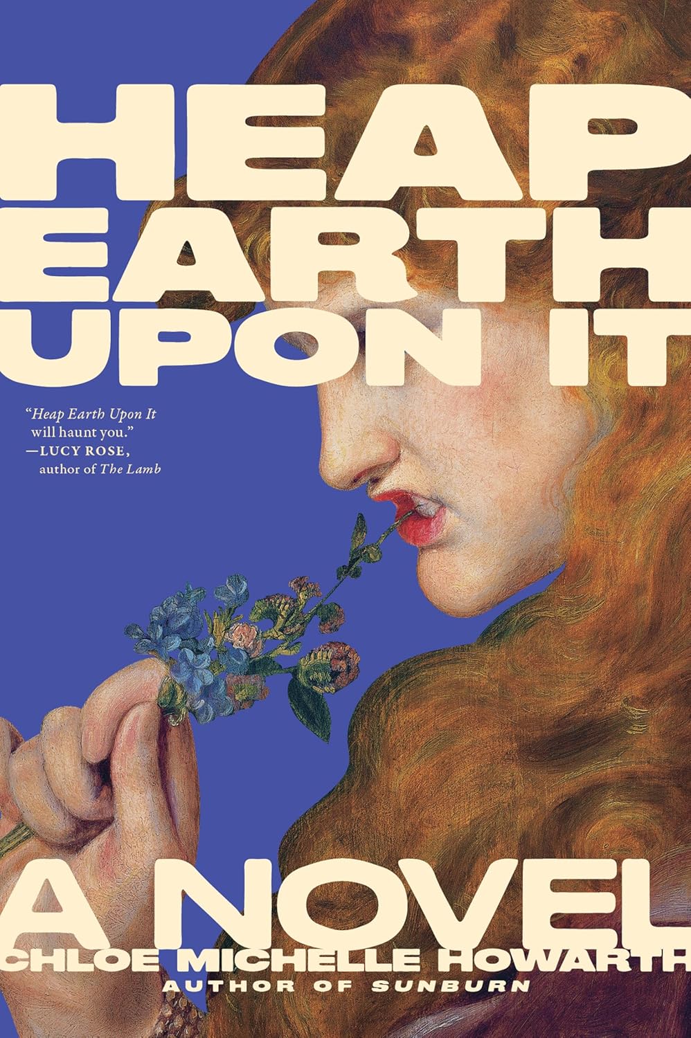 Heap Earth Upon It — Chloe Michelle Howarth