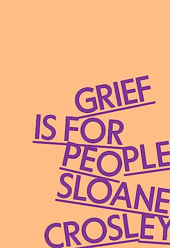 Grief Is for People — Sloane Crosley
