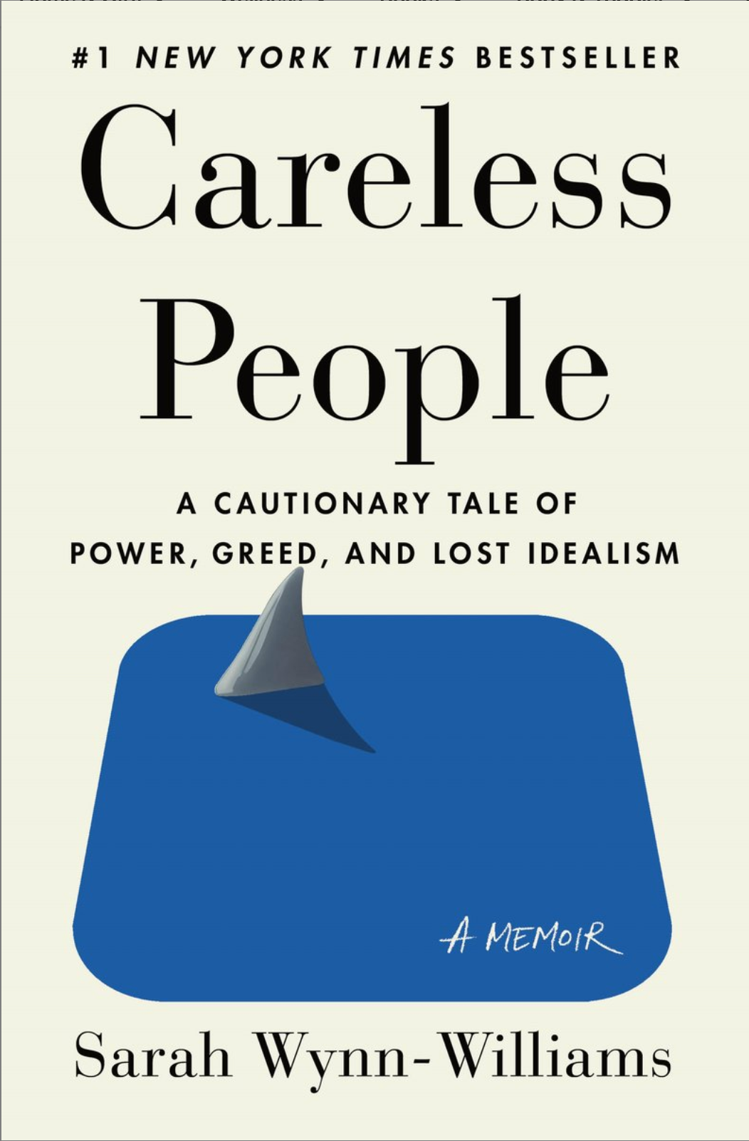 Careless People: A Cautionary Tale of Power, Greed, and Lost Idealism — Sarah Wynn-Williams