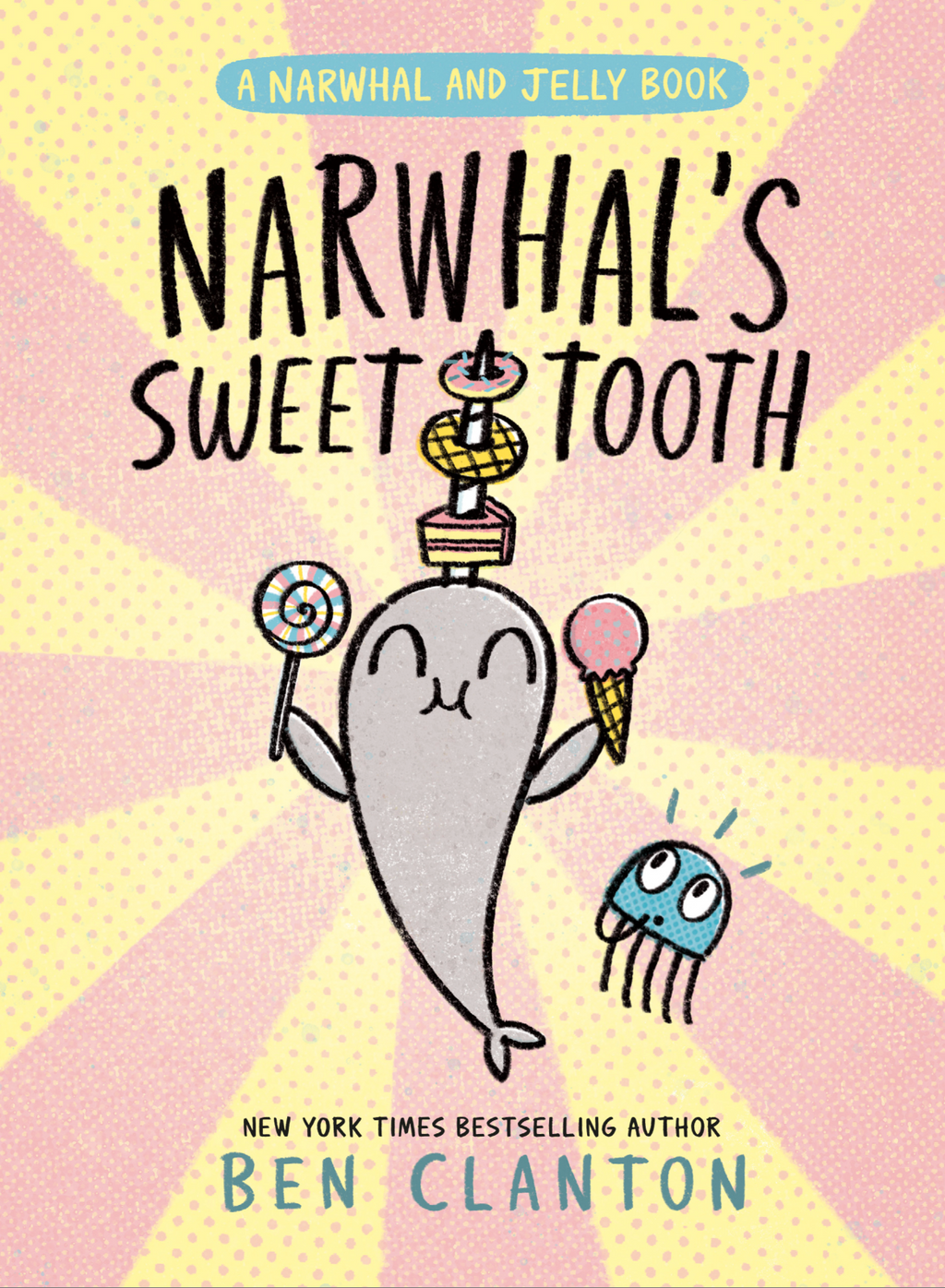 Narwhal’s Sweet Tooth — Ben Clanton