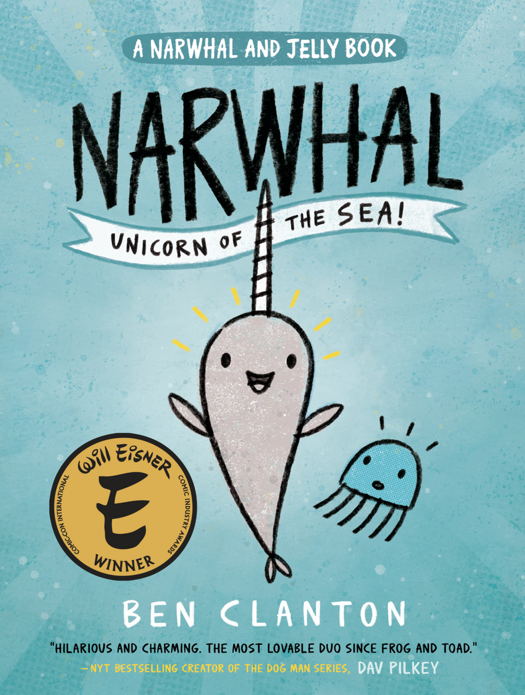Narwhal: Unicorn of the Sea! — Ben Clanton