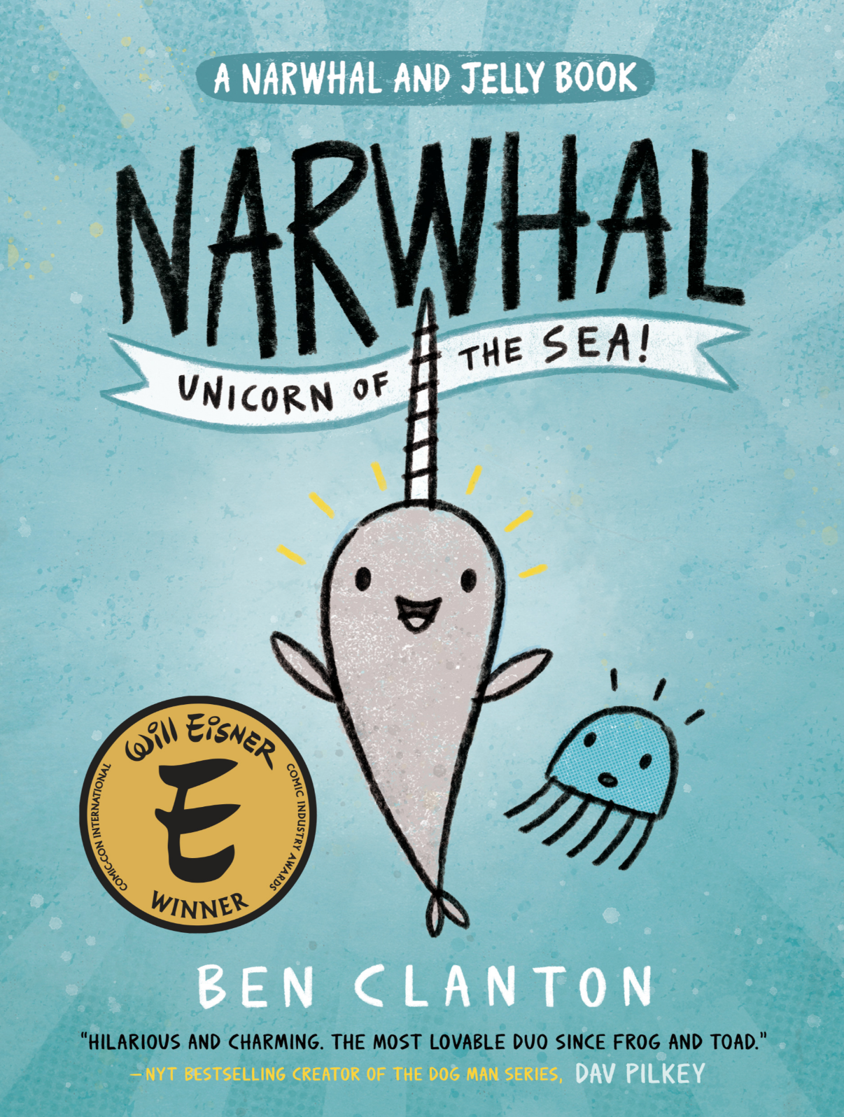 Narwhal: Unicorn of the Sea! — Ben Clanton
