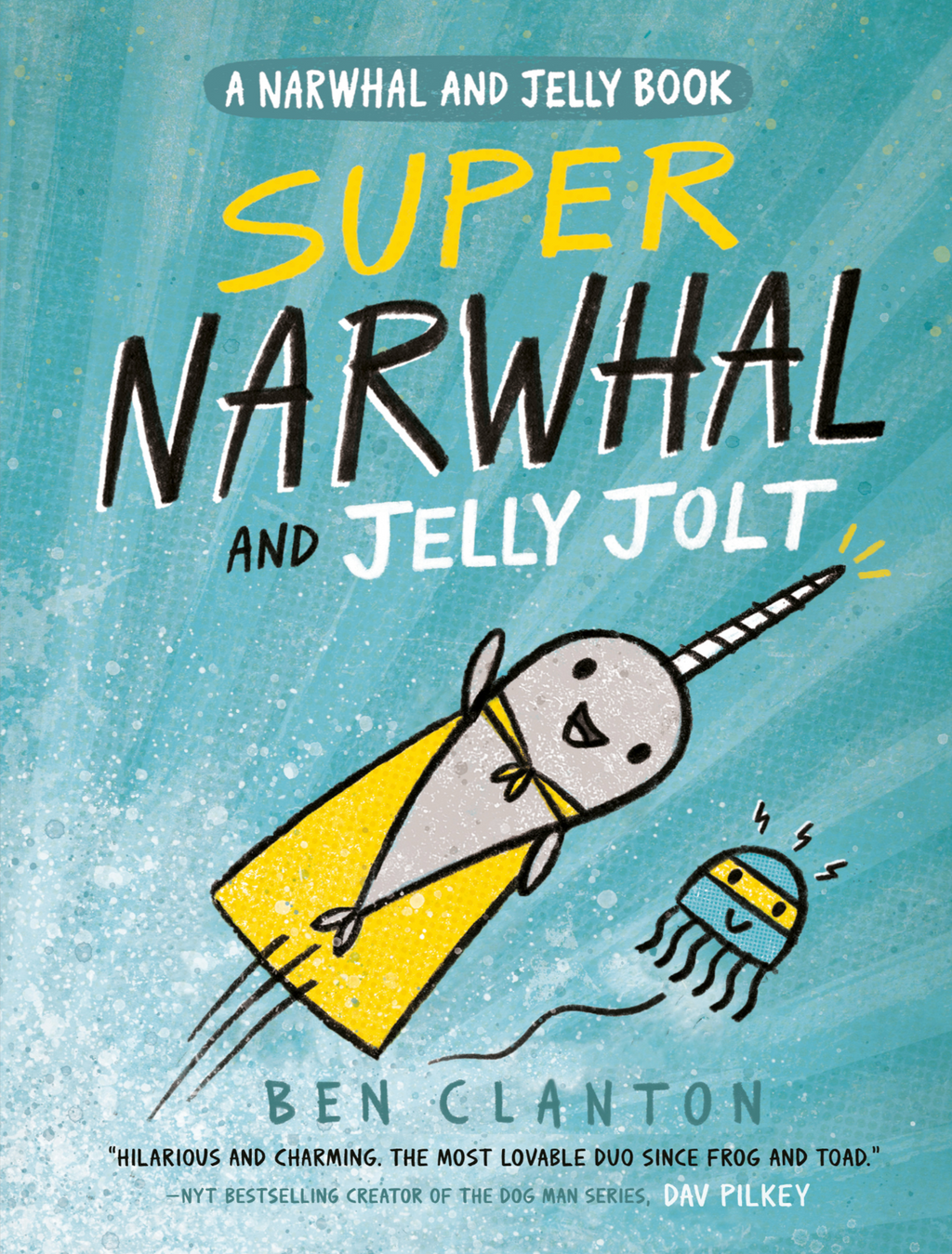 Super Narwhal and Jelly Jolt — Ben Clanton