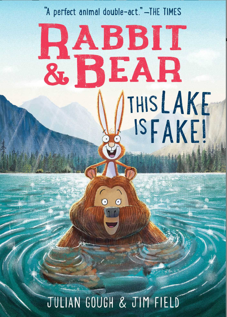 Rabbit &amp; Bear: This Lake Is Fake! — Julian Gough &amp; Jim Field